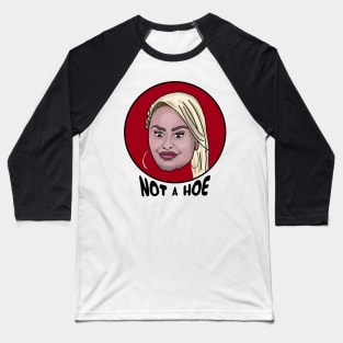 Not a hoe - Darcey Silva Baseball T-Shirt